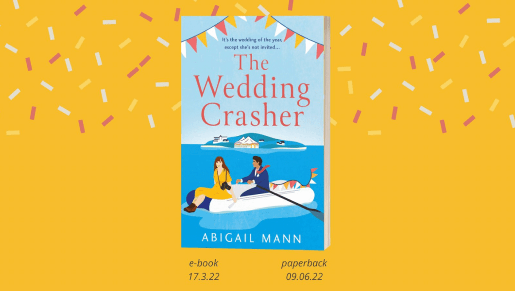 Front cover of The Wedding Crasher by Abigail Mann on a yellow banner with release dates and paper confetti
